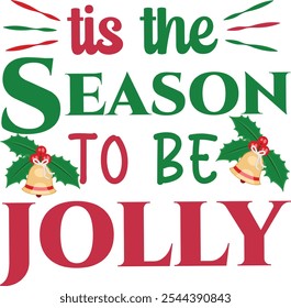 Tis The Season To Be Jolly, Merry Christmas shirt print template, funny Xmas shirt design, Santa Claus funny quotes typography design