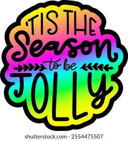 tis the season to be jolly merry christmas colorful bright rainbow graphic design