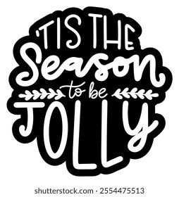 tis the season to be jolly merry christmas black vector graphic design and cut file