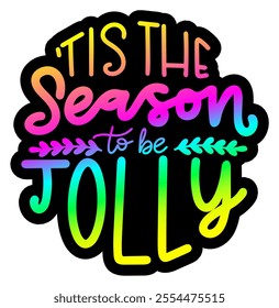 tis the season to be jolly merry christmas colorful bright rainbow graphic design