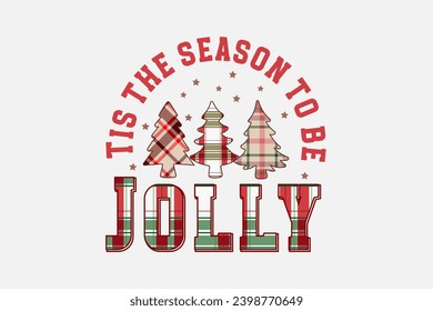 Tis the season to be Jolly plaid pattern t shirt design sublimation