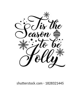 Tis the Season to be Jolly positive slogan inscription. Christmas postcard, New Year, banner lettering. Illustration for prints on t-shirts and bags, posters, cards. Christmas phrase. Vector quotes.