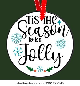 Tis the season to be jolly. Round Christmas Sign. Christmas Greeting designs. Door hanger vector quote sayings. Hand drawing vector illustration. Christmas tree Decoration.