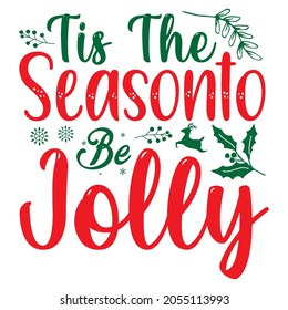 Tis the season to be jolly t shirt design, vector file.