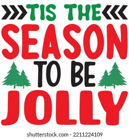 Tis The Season To Be Jolly T-shirt Design Vector File.