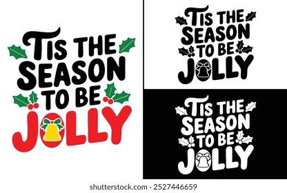 Tis the Season to be Jolly T-shirt design, Christmas day typography t-shirt design, Christmas typography vector t-shirt design