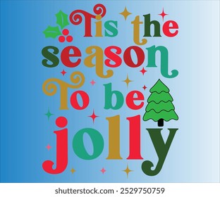 Tis the season to be jolly T-shirt, Merry Christmas SVG,Funny Christmas Quotes, New Year Quotes, Santa T-shirt Holiday T-shirt,Cut File for Cricut