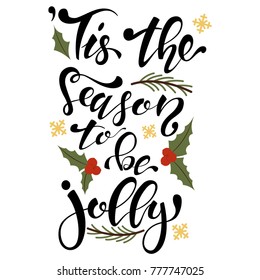 Tis the season to be jolly type. Christmas greeting card with mistletoe, snowflakes and hand drawn lettering. Vector illustration for holidays isolated on a white background.