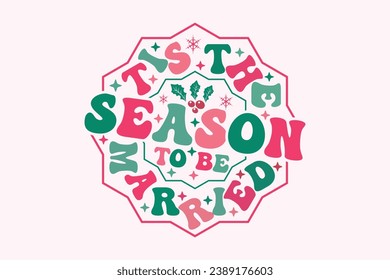 Tis the Season to Be Married Christmas EPS T-shirt Design