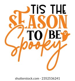 Tis the Season to Be Spooky, Halloween quotes SVG cut files Design
