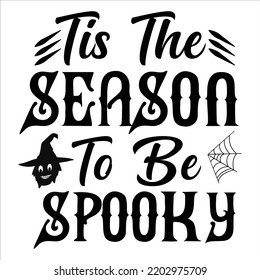 Tis The Season To Be Spooky, Happy Halloween Shirt Print Template Sweeet Halloween Pumpkin candy Scary Boo Witch Spooky Bat Vintage Retro Grim Reaper Fairy hocus pocus, Sanderson sisters vector