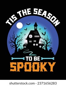 Tis The Season to be spooky Happy Halloween Shirt Print Template, Witch Bat Cat Scary House Dark Green Riper Boo Squad Grave Pumpkin Skeleton Spooky Trick Or Treat