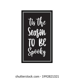 tis the season to be spooky letter quote
