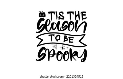  Tis the season to be spooky  -   Lettering design for greeting banners, Mouse Pads, Prints, Cards and Posters, Mugs, Notebooks, Floor Pillows and T-shirt prints design.
