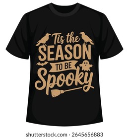 
Tis The Season To Be Spooky Shirt, Halloween T-shirt design.