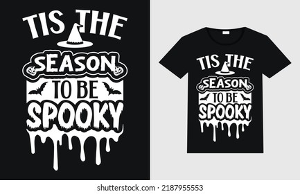 Tis the season to be spooky typography vector design for t shirt mug poster and print. 