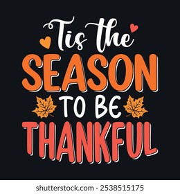 Tis the season to be thankful - Thanksgiving quotes typographic design vector