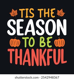 Tis the season to be thankful - Thanksgiving quotes typographic design vector