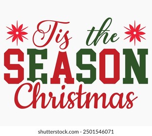 Tis The Season Christmas Svg,Christmas Svg,Christmas Funny Shirt,Calligraphy t shirt,Christmas Silhouette,Christmas Says Svg,Cut File,Silhouette