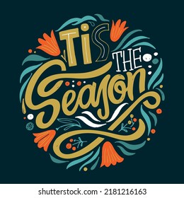 Tis the season. Cute funny motivation hand drawn doodle lettering postcard. Lettering art for banner, t-shirt design.