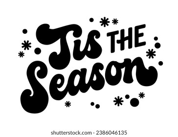 Tis the season, festive modern script lettering template for Christmas events. Isolated black vector typography design element. Winter Holidays themed phrase with snowflakes for any purpose