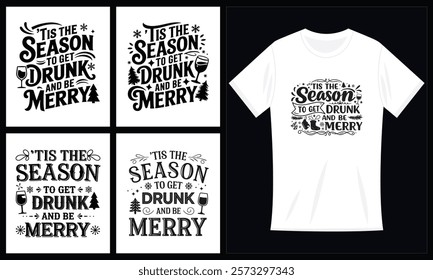 Tis The Season To Get Drunk And Be Merry vector illustration Funny Christmas T shirt Bundle Design