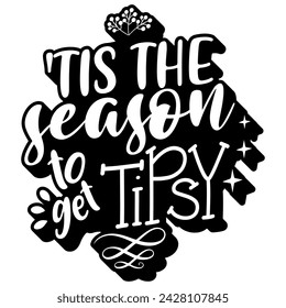 tis the season to get tipsy christmas black vector graphic design and cut file