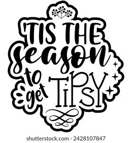 tis the season to get tipsy christmas black vector graphic design and cut file