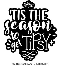 tis the season to get tipsy christmas black vector graphic design and cut file