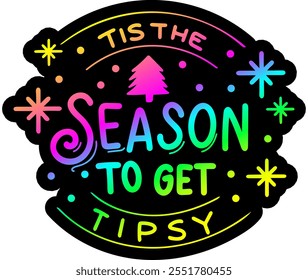 tis the season to get tipsy merry christmas colorful bright rainbow graphic design