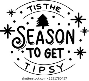 tis the season to get tipsy merry christmas black vector graphic design and cut file