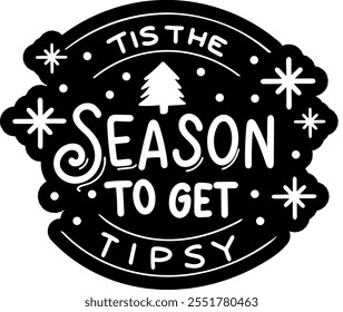 tis the season to get tipsy merry christmas black vector graphic design and cut file