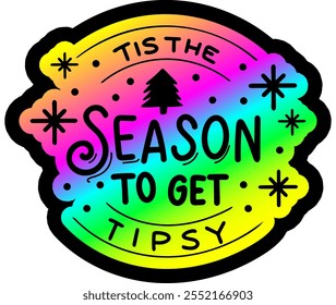 tis the season to get tipsy merry christmas colorful bright rainbow graphic design