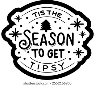 tis the season to get tipsy merry christmas black vector graphic design and cut file