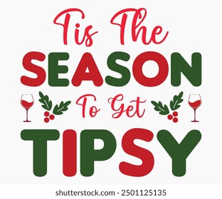 Tis The Season To Get Tipsy Svg,Christmas Wine Svg,Christmas Funny Shirt,Calligraphy t shirt,Christmas Silhouette,Christmas Says Svg,Cut File,Silhouette,T-shirt Commercial Use