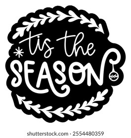 tis the season merry christmas black vector graphic design and cut file