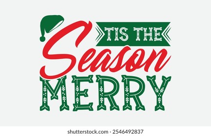 Tis The Season Merry - Christmas Day T-Shirt Design, Illustration For Prints And Bags, Posters, Cards, Cameo, Cricut, Eps, Files As Cutting, Isolated Background.