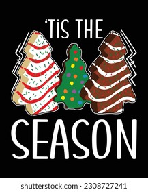 Tis the season Merry Christmas shirt print template Christmas cookies tree Xmas shirt design, Santa clause lover shirt vector art