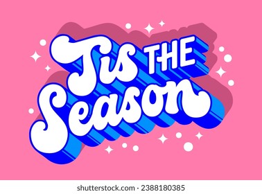 Tis the season, modern script lettering template designed for Christmas occasions. Colorful isolated vector typography element. Winter Holidays themed phrase with sparkles suitable for versatile use