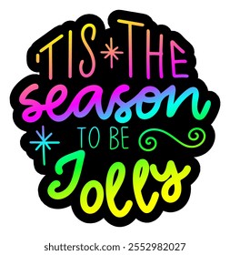 tis the season no be jolly merry christmas colorful bright rainbow graphic design