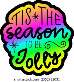 tis the season no be jolly merry christmas colorful bright rainbow graphic design