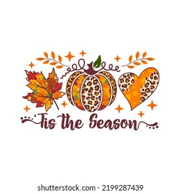 'Tis the season phrase. Fall design with pumpkins, heart and leaves for autumn season