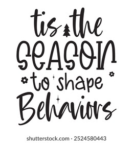 tis the season to shape behaviors