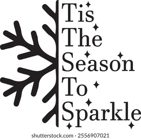 Tis The Season To Sparkle Snowflake winter typography clipart design on plain white transparent isolated background for card, shirt, hoodie, sweatshirt, apparel, card, tag, mug, icon, poster or badge