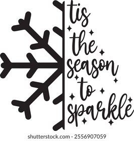 Tis The Season To Sparkle Snowflake winter typography clipart design on plain white transparent isolated background for card, shirt, hoodie, sweatshirt, apparel, card, tag, mug, icon, poster or badge