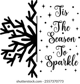 Tis The Season To Sparkle Snowflake winter typography clipart design on plain white transparent isolated background for card, shirt, hoodie, sweatshirt, apparel, card, tag, mug, icon, poster or badge