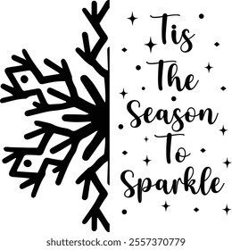 Tis The Season To Sparkle Snowflake winter typography clipart design on plain white transparent isolated background for card, shirt, hoodie, sweatshirt, apparel, card, tag, mug, icon, poster or badge