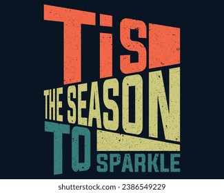 Tis The Season To Sparkle T-shirt Design, Winter Minimal Tshirt eps 10 File, Winter Mood Graphic Vector Tshirt Design