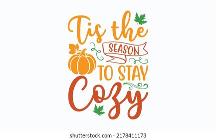 tis the season to stay cozy fall svg designs Handwritten phrase. Stylish seasonal illustration with a coffee-to-go mug and leaves elements. Fall season templet. eps 10