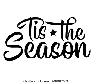 Tis The Season Svg,Christmas t-shirt, Christian t-shirt Svg,Art, Illustration, vactor file 